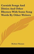Cover: Cornish Songs and Ditties and Other Rhymes with Some Song Words by Other Writers - Kessinger Publishing