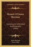Cover: Memoir Of James Sherman - Kessinger Publishing