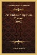 Cover: Das Buch Der Tage Und Traume (1902) - Kessinger Publishing