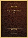 Cover: Einige Eisenbahnfragen (1871) - Kessinger Publishing