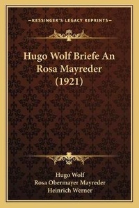 Enlarge image Cover: Hugo Wolf Briefe An Rosa Mayreder (1921) - Kessinger Publishing