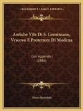 Cover: Antiche Vite Di S. Geminiano, Vescovo E Protettore Di Modena - Kessinger Publishing