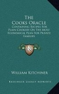 Abbildung von: The Cooks Oracle - Kessinger Publishing