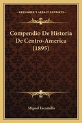 Cover: Compendio De Historia De Centro-America (1895) - Kessinger Publishing