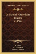 Cover: Le Nouvel Abecedaire Illustre (1850) - Kessinger Publishing