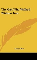 Cover: The Girl Who Walked Without Fear - Kessinger Publishing