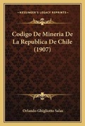 Bild: Codigo De Mineria De La Republica De Chile (1907) - Kessinger Publishing