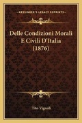 Cover: Delle Condizioni Morali E Civili D'Italia (1876) - Kessinger Publishing