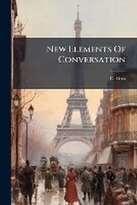 Enlarge image Cover: New Elements Of Conversation - Nabu Press