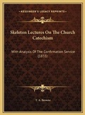 Bild: Skeleton Lectures On The Church Catechism - Kessinger Publishing