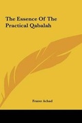 Cover: The Essence Of The Practical Qabalah - Kessinger Publishing