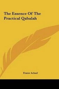 Enlarge image Cover: The Essence Of The Practical Qabalah - Kessinger Publishing
