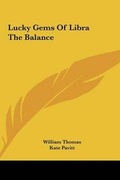 Cover: Lucky Gems Of Libra The Balance - Kessinger Publishing