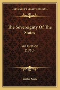 Cover: The Sovereignty Of The States - Kessinger Publishing