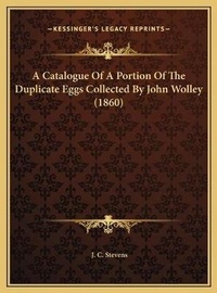 Abbildung von: A Catalogue Of A Portion Of The Duplicate Eggs Collected By John Wolley (1860) - Kessinger Publishing