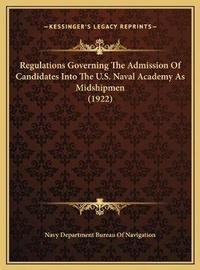 Abbildung von: Regulations Governing The Admission Of Candidates Into The U.S. Naval Academy As Midshipmen (1922) - Kessinger Publishing