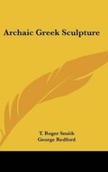 Cover: Archaic Greek Sculpture - Kessinger Publishing
