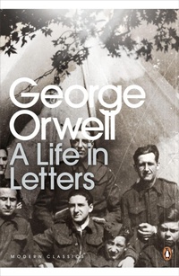 Enlarge image Cover: George Orwell: A Life in Letters - Penguin Classics