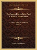 Cover: The Songs, Duets, Trios And Choruses In Maritana - Kessinger Publishing