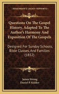 Bild: Questions On The Gospel History, Adapted To The Author's Harmony And Exposition Of The Gospels - Kessinger Publishing
