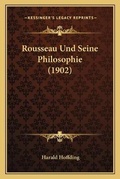 Cover: Rousseau Und Seine Philosophie (1902) - Kessinger Publishing