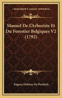 Abbildung von: Manuel De L'Arboriste Et Du Forestier Belgiques V2 (1792) - Kessinger Publishing