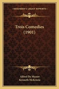 Cover: Trois Comedies (1901) - Kessinger Publishing