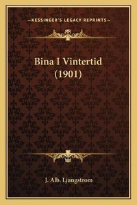 Abbildung von: Bina I Vintertid (1901) - Kessinger Publishing