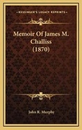Cover: Memoir Of James M. Challiss (1870) - Kessinger Publishing