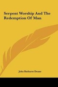 Bild: Serpent Worship and the Redemption of Man - Kessinger Publishing