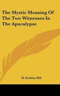 Bild: The Mystic Meaning of the Two Witnesses in the Apocalypse - Kessinger Publishing