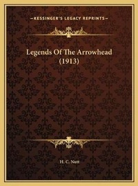 Abbildung von: Legends Of The Arrowhead (1913) - Kessinger Publishing