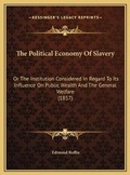 Cover: The Political Economy Of Slavery - Kessinger Publishing