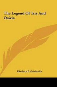 Abbildung von: The Legend Of Isis And Osiris - Kessinger Publishing