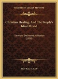Cover: Christian Healing, And The People's Idea Of God - Kessinger Publishing