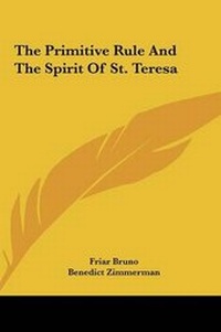 Enlarge image Cover: The Primitive Rule And The Spirit Of St. Teresa - Kessinger Publishing