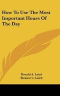 Cover: How To Use The Most Important Hours Of The Day - Kessinger Publishing
