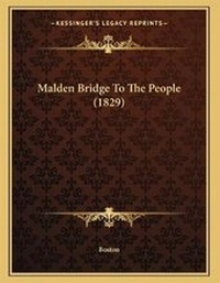 Abbildung von: Malden Bridge To The People (1829) - Kessinger Publishing