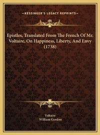 Bild: Epistles, Translated From The French Of Mr. Voltaire, On Happiness, Liberty, And Envy (1738) - Kessinger Publishing