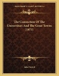 Cover: The Connection Of The Universities And The Great Towns (1873) - Kessinger Publishing