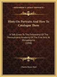 Abbildung von: Hints On Portraits And How To Catalogue Them - Kessinger Publishing