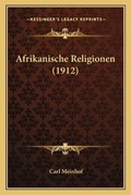 Cover: Afrikanische Religionen (1912) - Kessinger Publishing