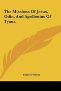 Cover: The Missions Of Jesus, Odin, And Apollonius Of Tyana - Kessinger Publishing