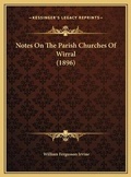 Cover: Notes On The Parish Churches Of Wirral (1896) - Kessinger Publishing
