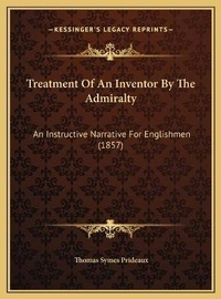 Abbildung von: Treatment Of An Inventor By The Admiralty - Kessinger Publishing