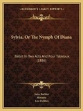 Cover: Sylvia, Or The Nymph Of Diana - Kessinger Publishing