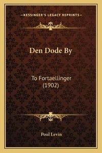 Abbildung von: Den Dode By - Kessinger Publishing