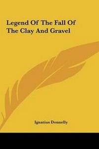 Abbildung von: Legend Of The Fall Of The Clay And Gravel - Kessinger Publishing