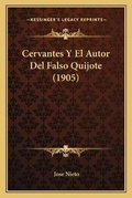 Cover: Cervantes Y El Autor Del Falso Quijote (1905) - Kessinger Publishing