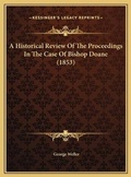 Cover: A Historical Review Of The Proceedings In The Case Of Bishop Doane (1853) - Kessinger Publishing